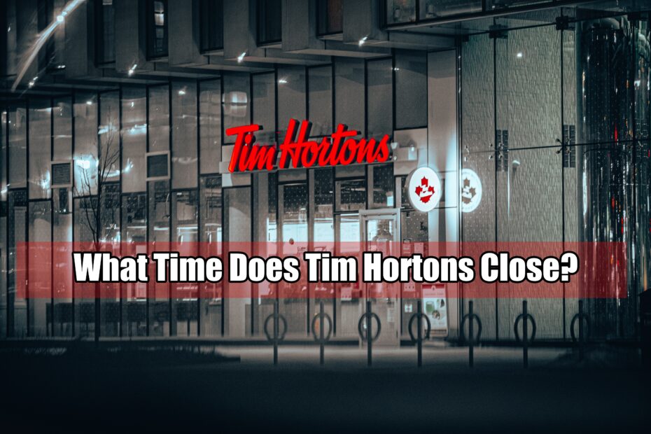 What Time Does Tim Hortons Close